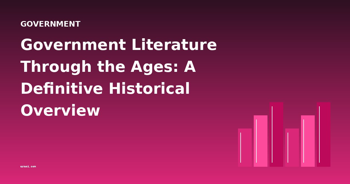 Government Literature Through the Ages: A Definitive Historical Overview