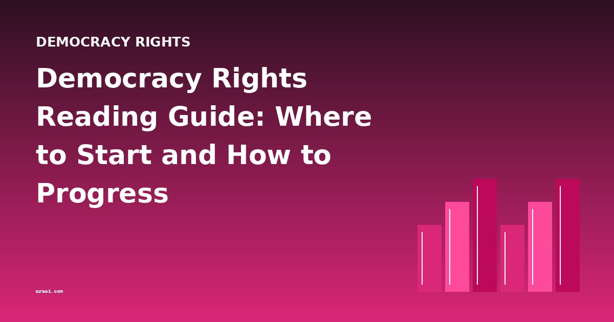 Democracy Rights Reading Guide: Where to Start and How to Progress