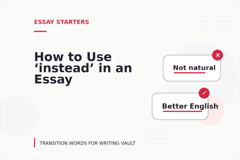 How to Use ‘instead’ in an Essay How to Use ‘instead’ in an Essay