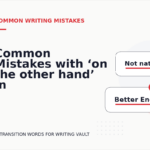 Common Mistakes with ‘on the other hand’ in Academic Writing